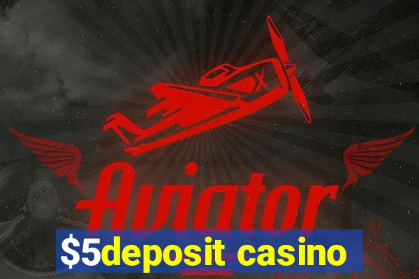 $5deposit casino