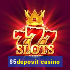 $5deposit casino