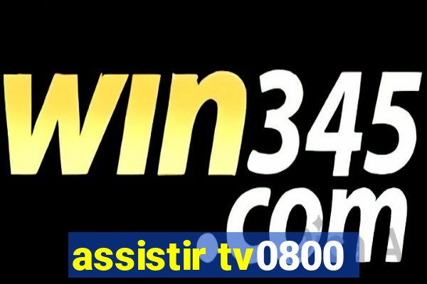 assistir tv0800