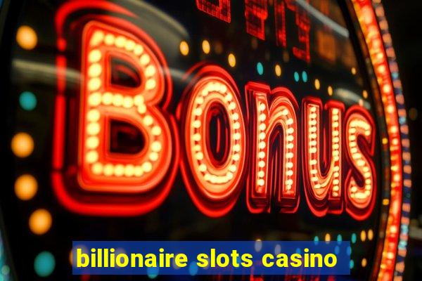 billionaire slots casino