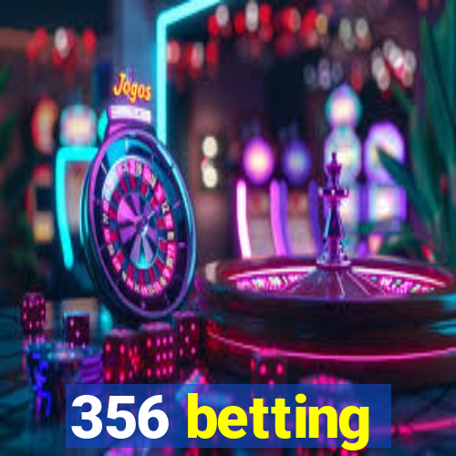 356 betting