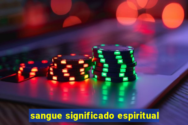 sangue significado espiritual