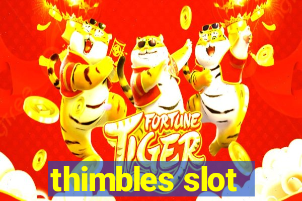 thimbles slot