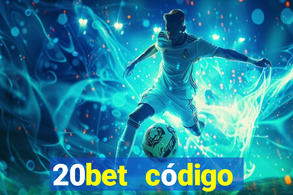 20bet código bônus 5 reais