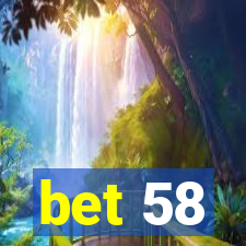 bet 58