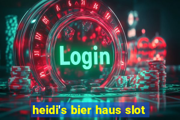 heidi's bier haus slot