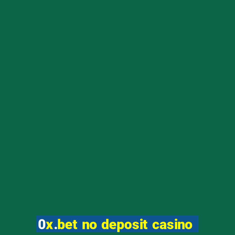 0x.bet no deposit casino