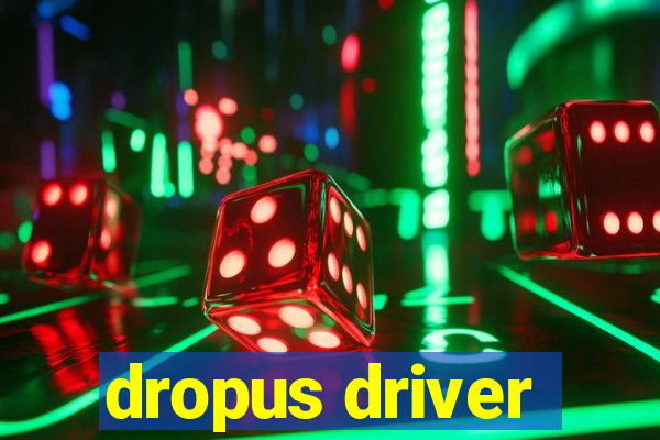 dropus driver