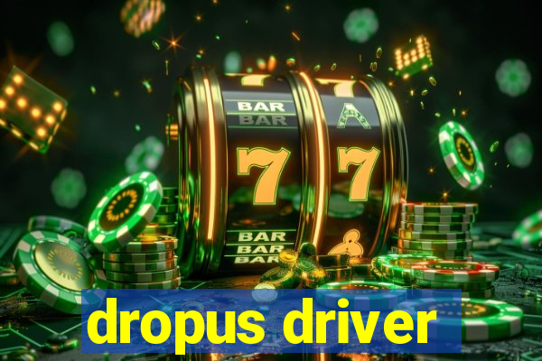 dropus driver