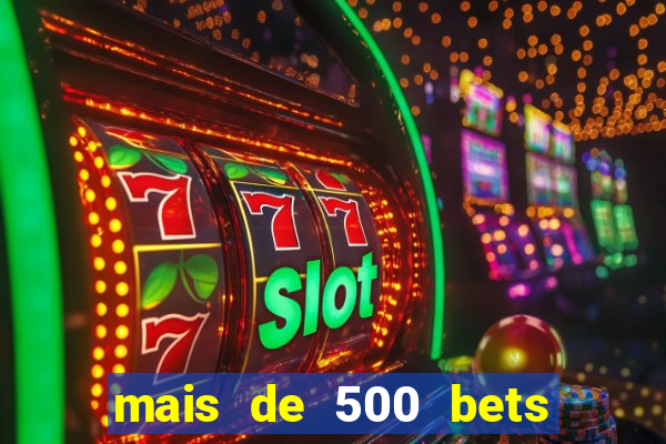 mais de 500 bets vai sair do ar