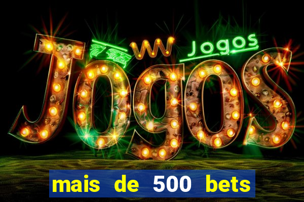 mais de 500 bets vai sair do ar