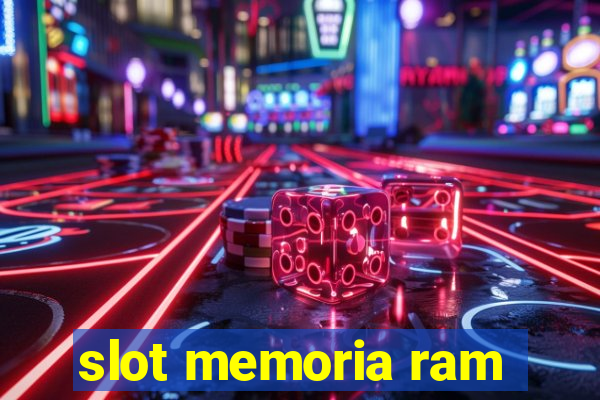 slot memoria ram