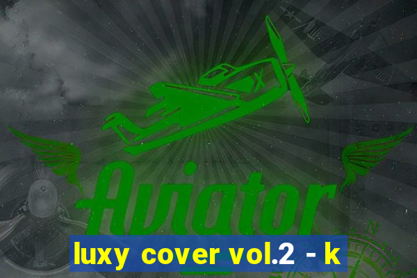 luxy cover vol.2 - k