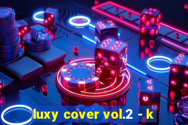 luxy cover vol.2 - k