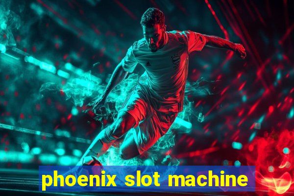 phoenix slot machine