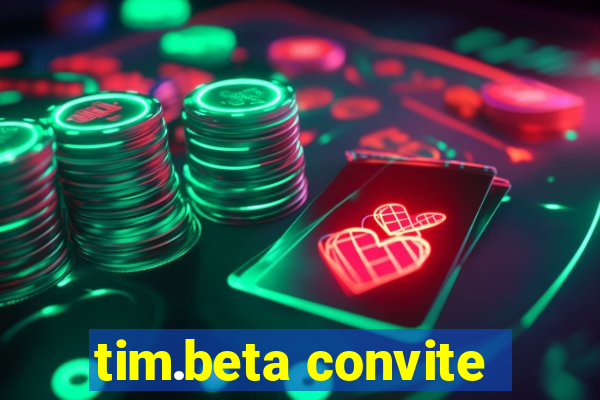 tim.beta convite