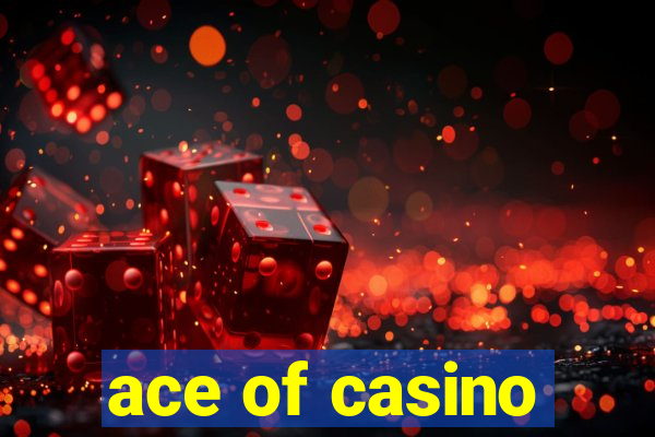 ace of casino