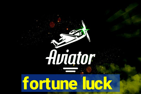 fortune luck