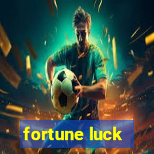 fortune luck