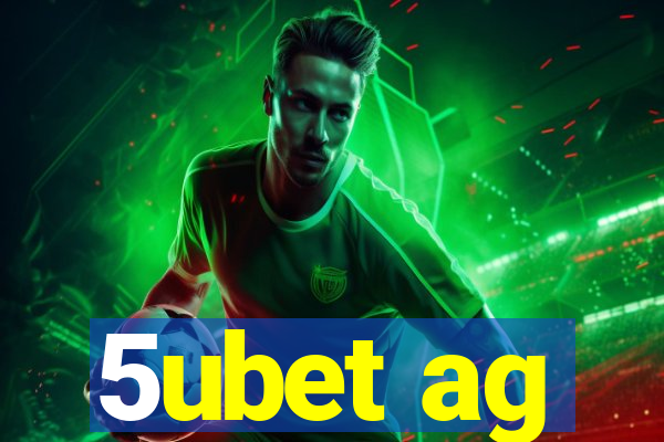 5ubet ag