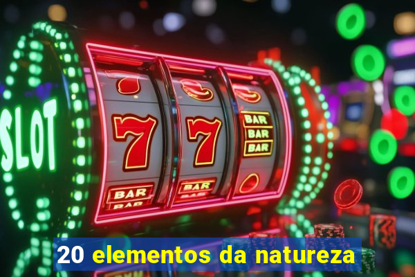 20 elementos da natureza