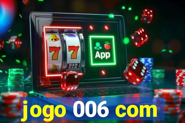 jogo 006 com