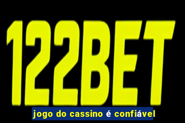 jogo do cassino é confiável