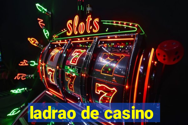 ladrao de casino