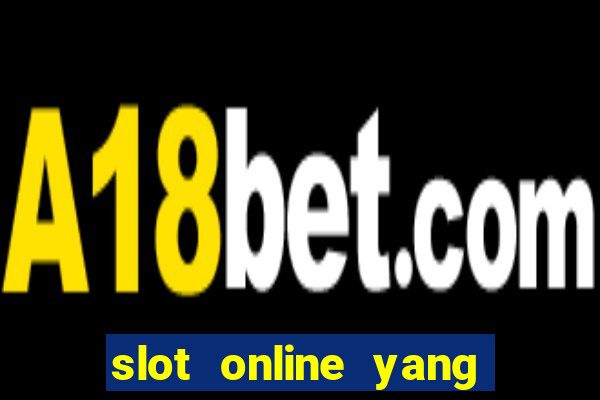 slot online yang sering kasih jackpot