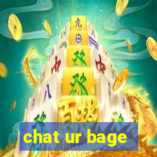 chat ur bage