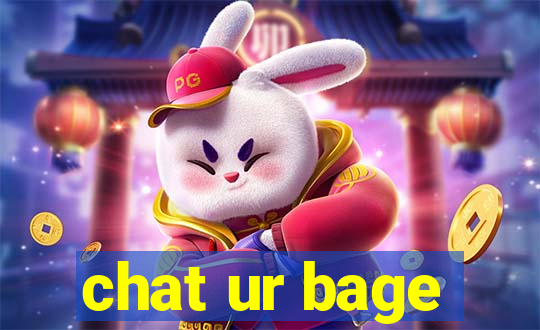 chat ur bage