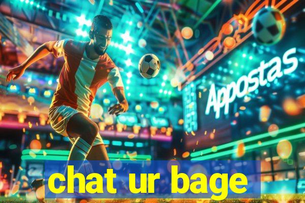 chat ur bage