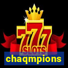 chaqmpions