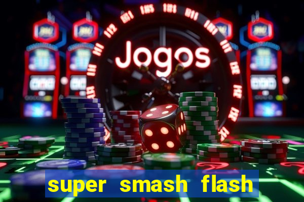 super smash flash 2 completo jogos 360