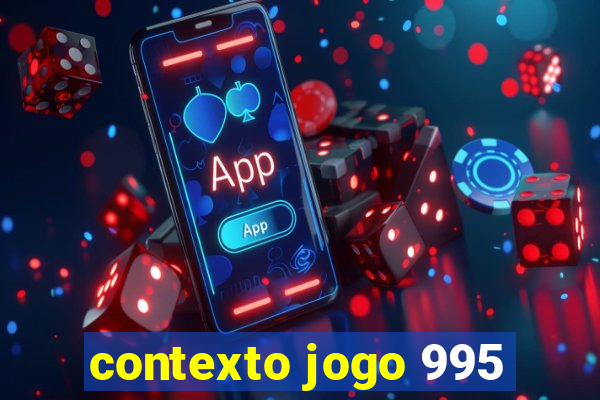 contexto jogo 995