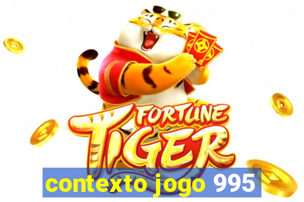 contexto jogo 995