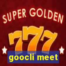 goocli meet