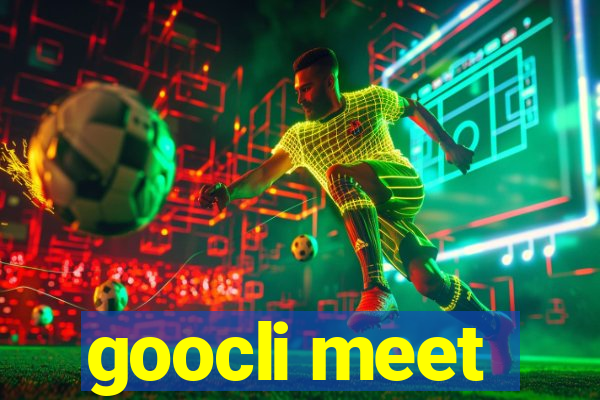 goocli meet