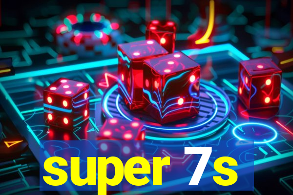 super 7s