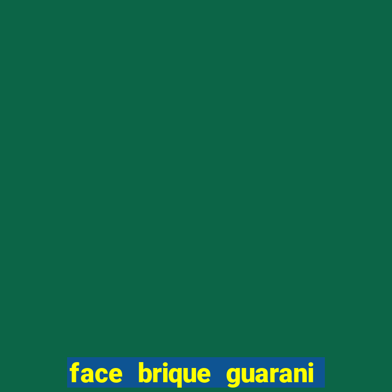 face brique guarani das missões