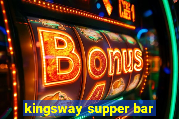 kingsway supper bar