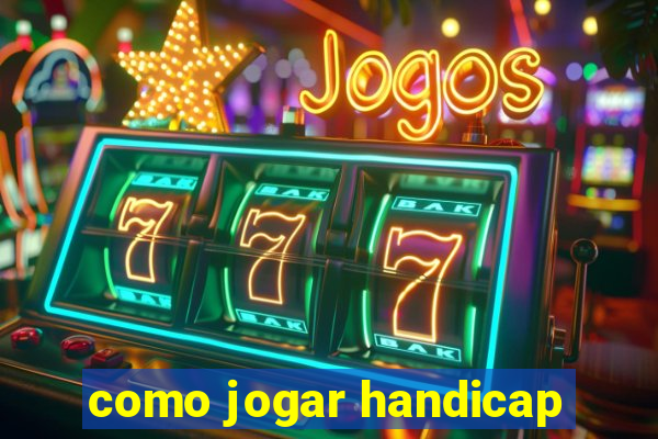 como jogar handicap