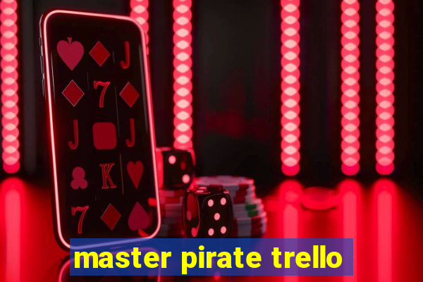 master pirate trello