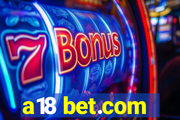 a18 bet.com