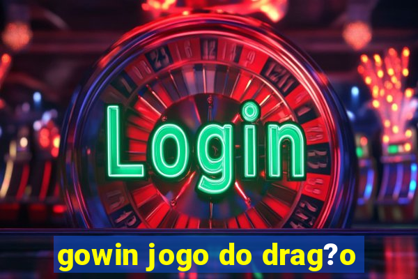 gowin jogo do drag?o