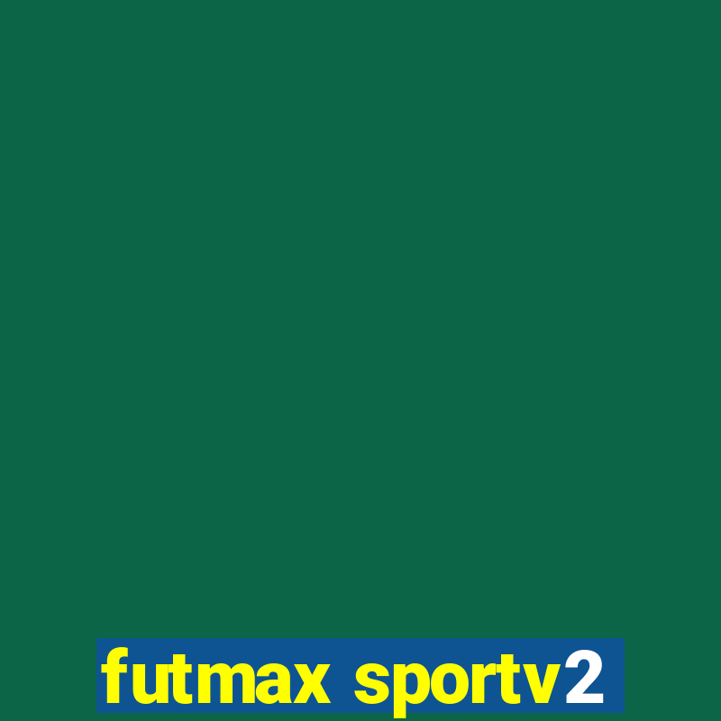 futmax sportv2