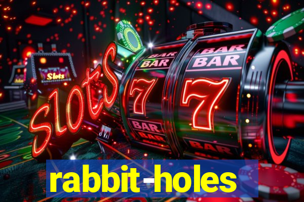 rabbit-holes