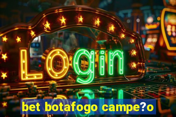 bet botafogo campe?o