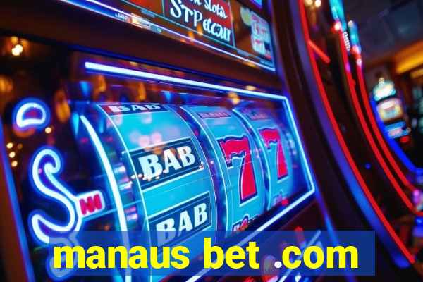 manaus bet .com