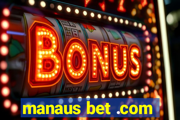 manaus bet .com